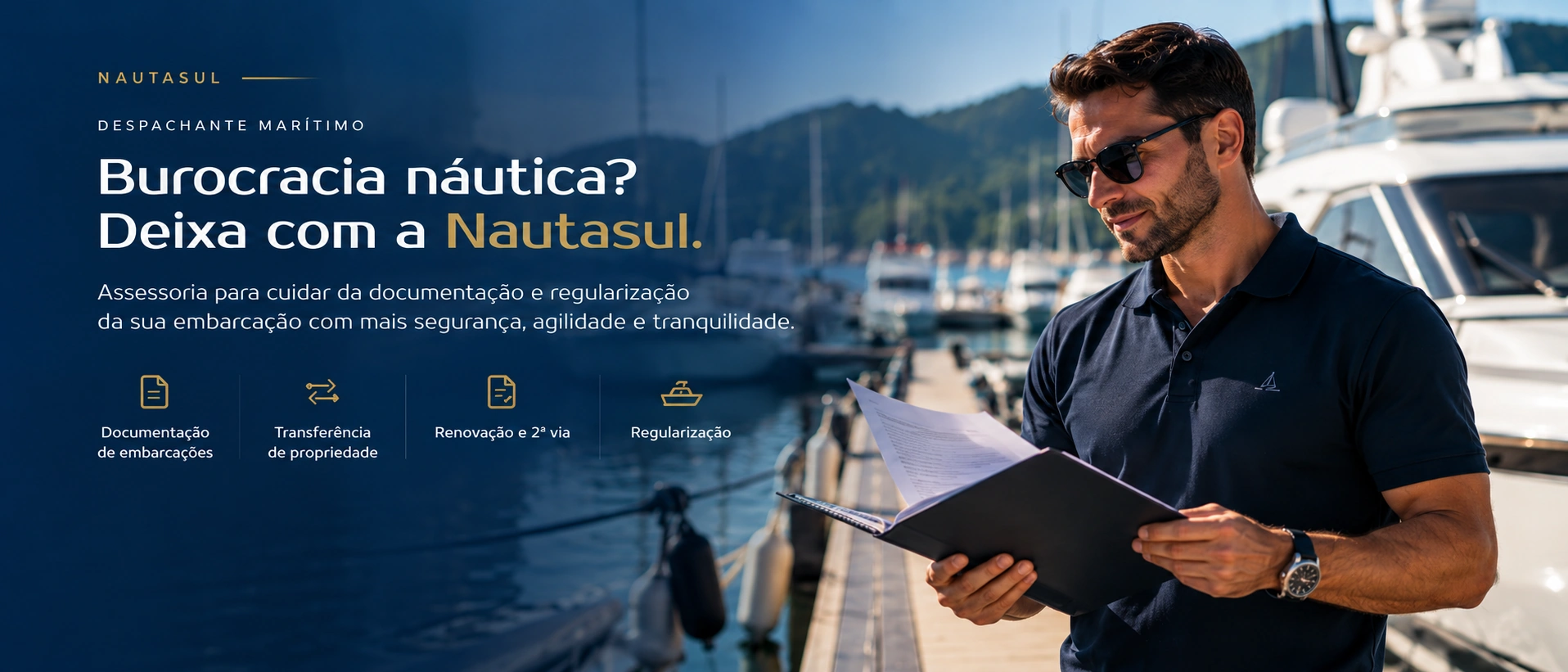 Despachante marítimo: burocracia náutica? Deixa com a Nautasul. Documentação de embarcações, transferência de propriedade, renovação e 2ª via e regularização.